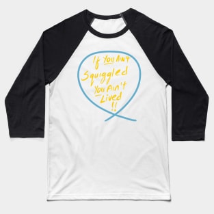 If you ain’t squiggled you ain’t lived (Squiggle collection 2020) Baseball T-Shirt